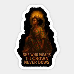 She Who Wears The Crown Never Bows Sticker